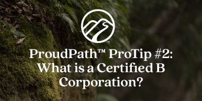 ProudPath ProTip #2: What is a Certified B Corporation?